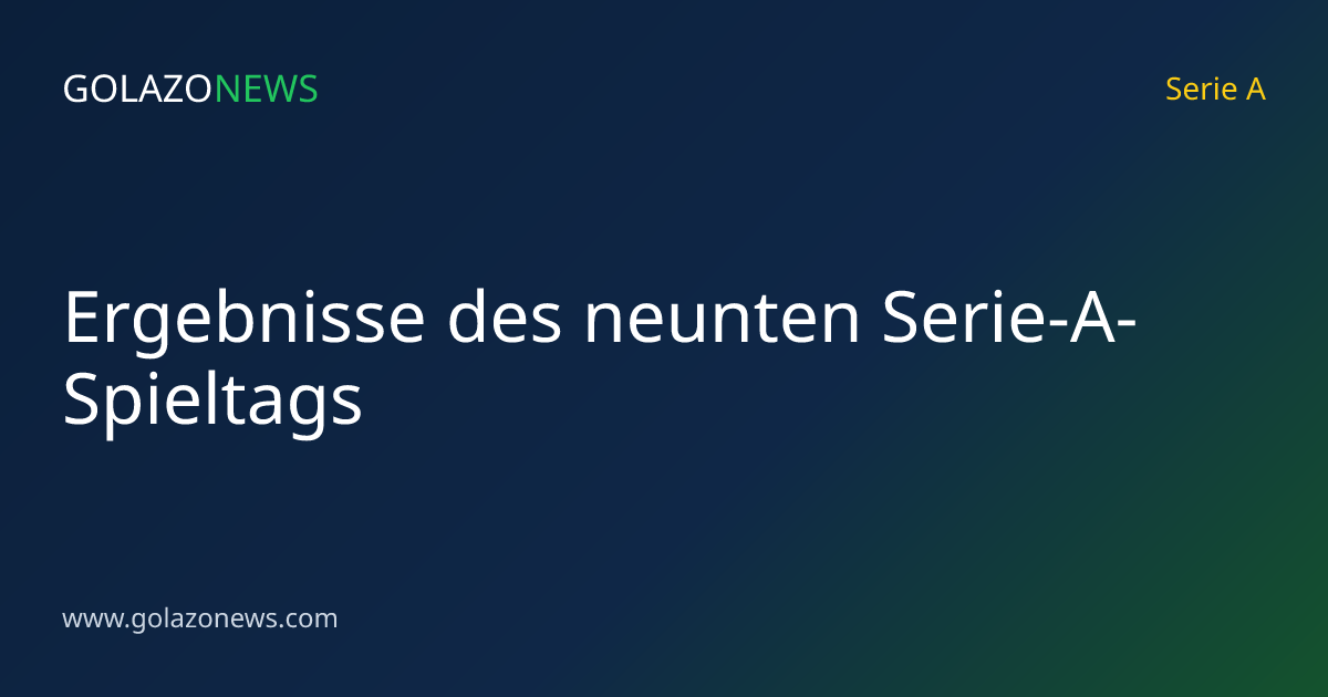 Ergebnisse des neunten Serie-A-Spieltags