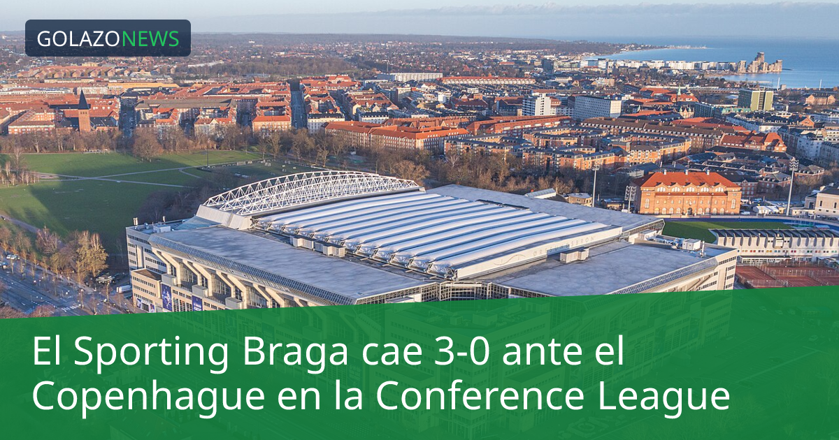 El Sporting Braga cae 3-0 ante el Copenhague en la Conference League