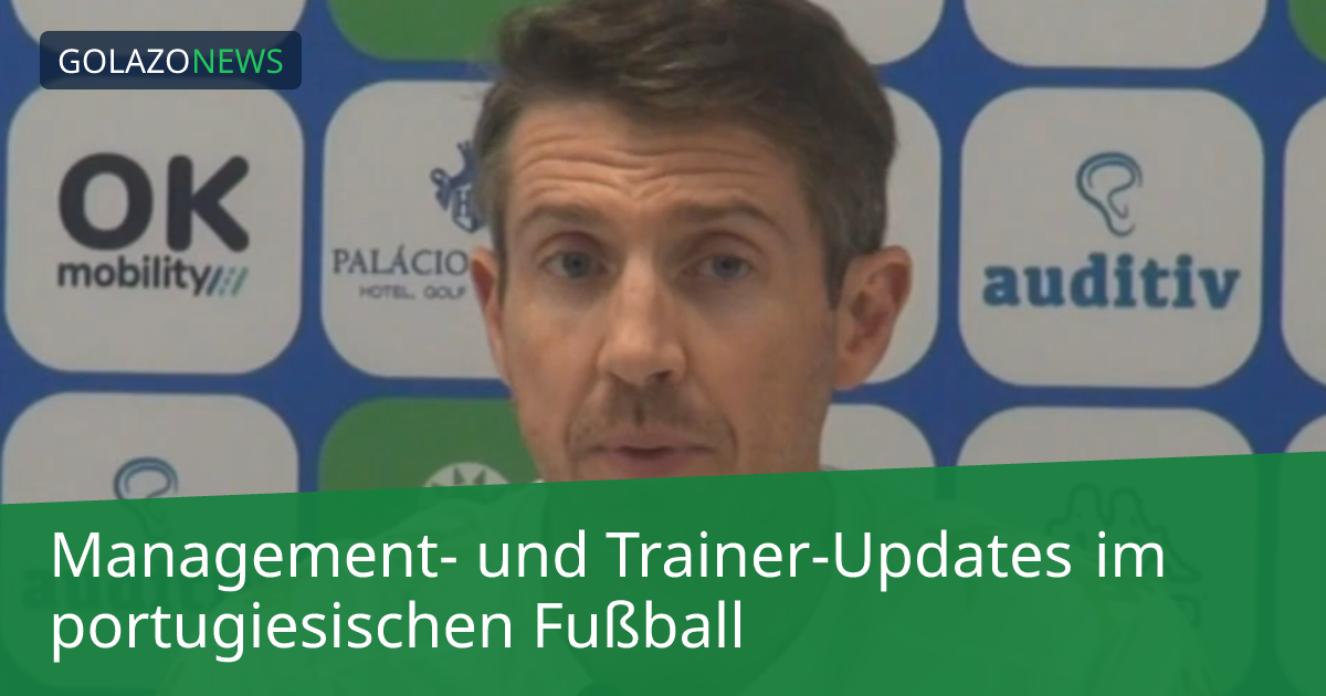 Management- und Trainer-Updates im portugiesischen Fußball