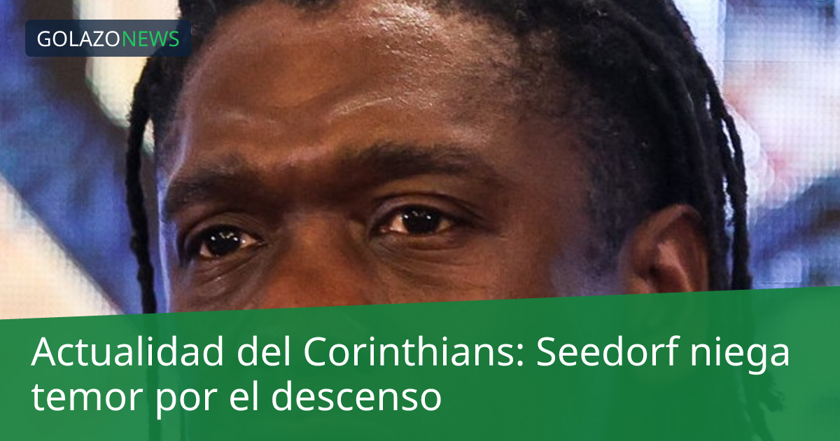 Actualidad del Corinthians: Seedorf niega temor por el descenso