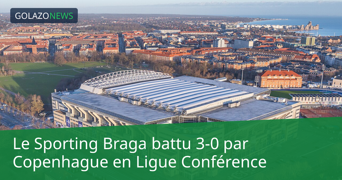 Le Sporting Braga battu 3-0 par Copenhague en Ligue Conférence