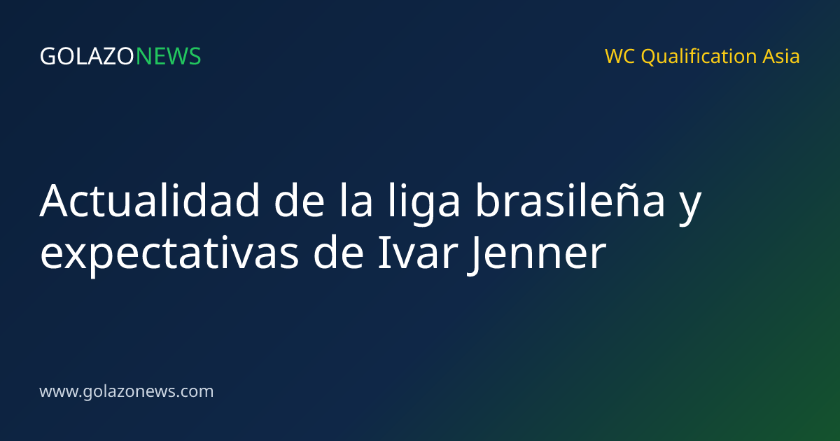 Actualidad de la liga brasileña y expectativas de Ivar Jenner