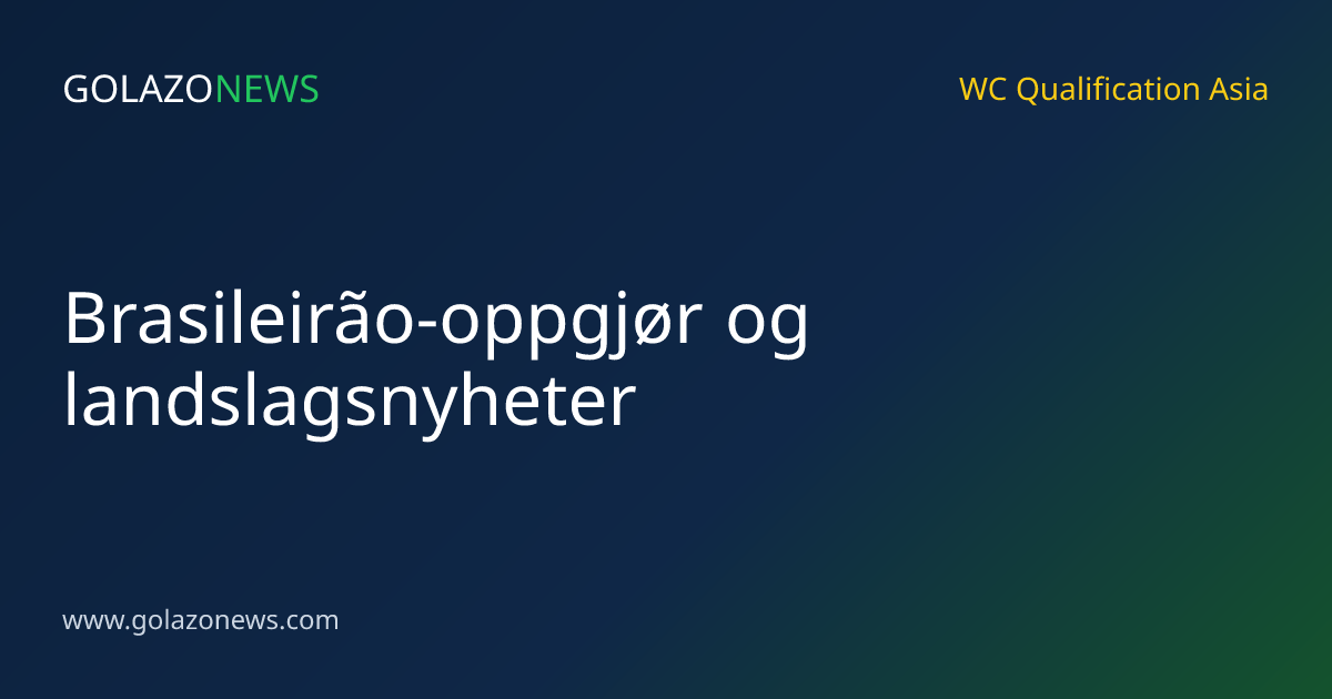 Brasileirão-oppgjør og landslagsnyheter