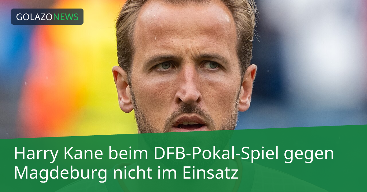 Harry Kane beim DFB-Pokal-Spiel gegen Magdeburg nicht im Einsatz