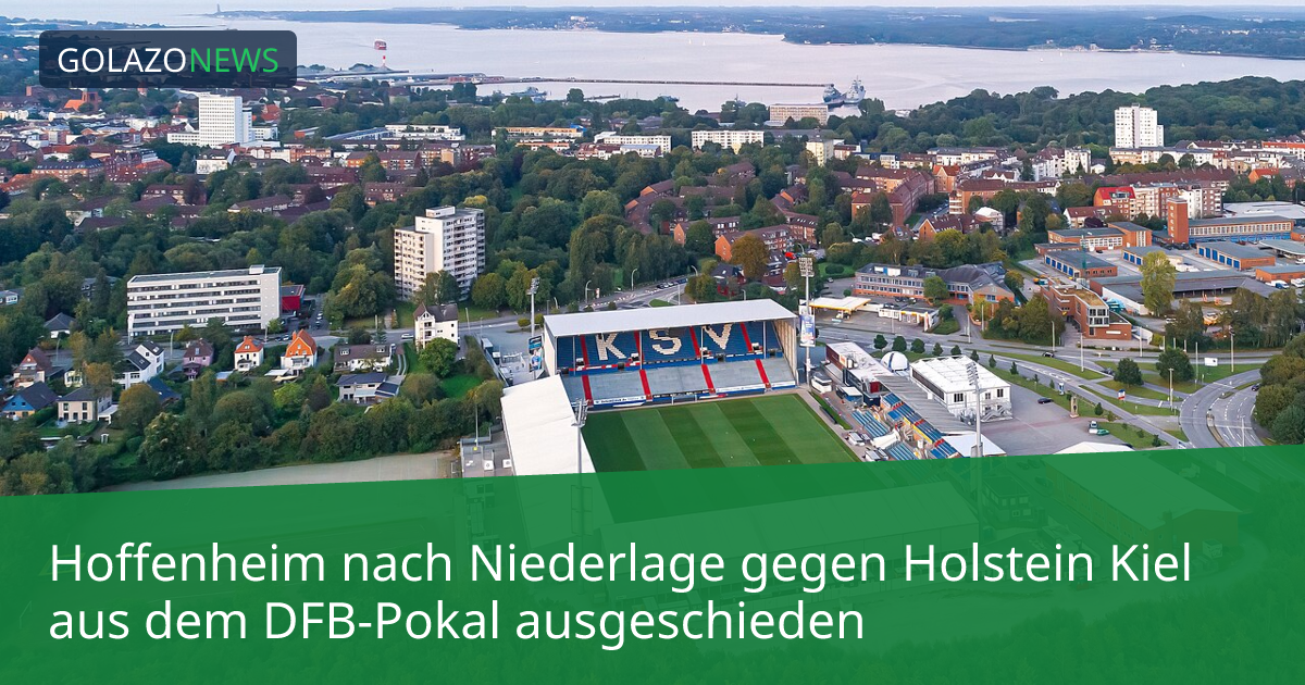 Hoffenheim nach Niederlage gegen Holstein Kiel aus dem DFB-Pokal ausgeschieden