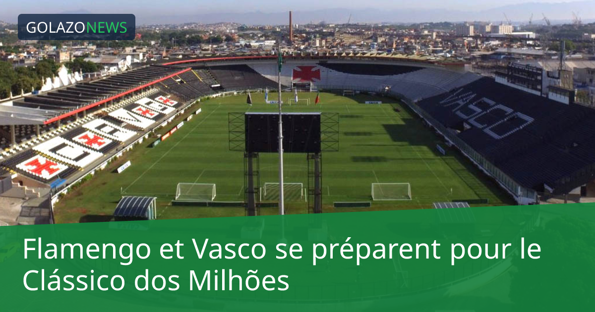 Flamengo et Vasco se préparent pour le Clássico dos Milhões