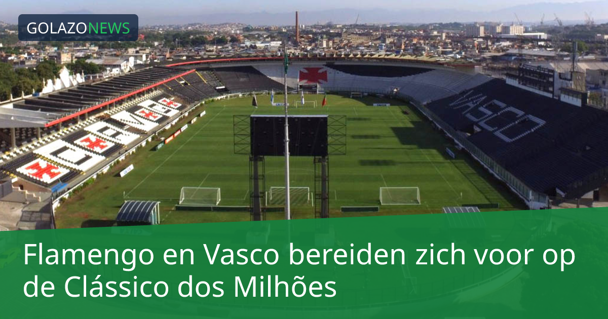 Flamengo en Vasco bereiden zich voor op de Clássico dos Milhões