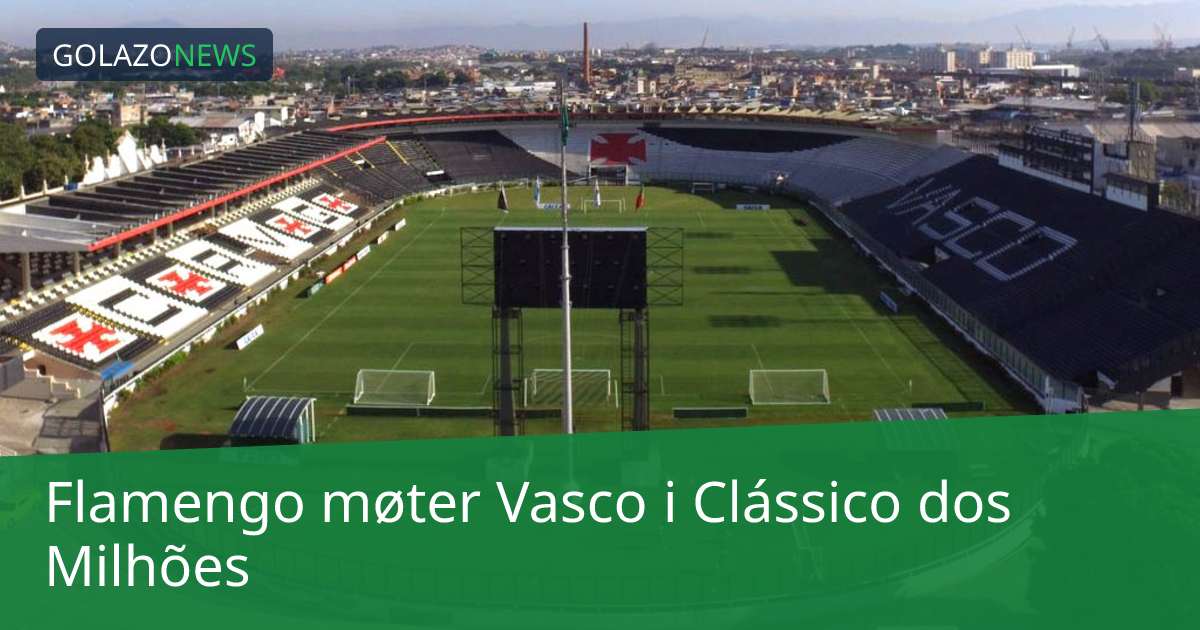 Flamengo møter Vasco i Clássico dos Milhões