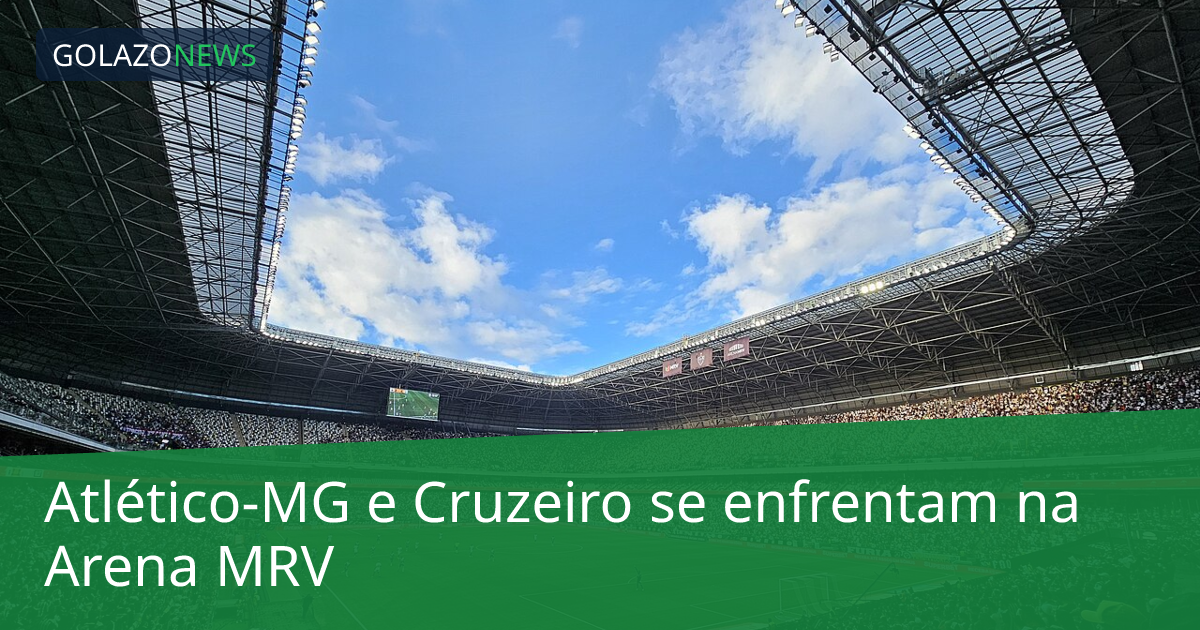 Atlético-MG e Cruzeiro se enfrentam na Arena MRV