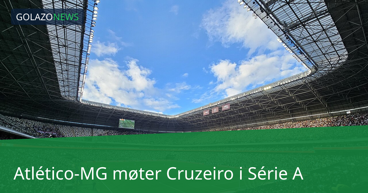 Atlético-MG møter Cruzeiro i Série A
