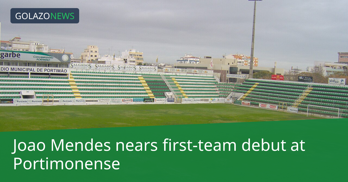 Joao Mendes nears first-team debut at Portimonense