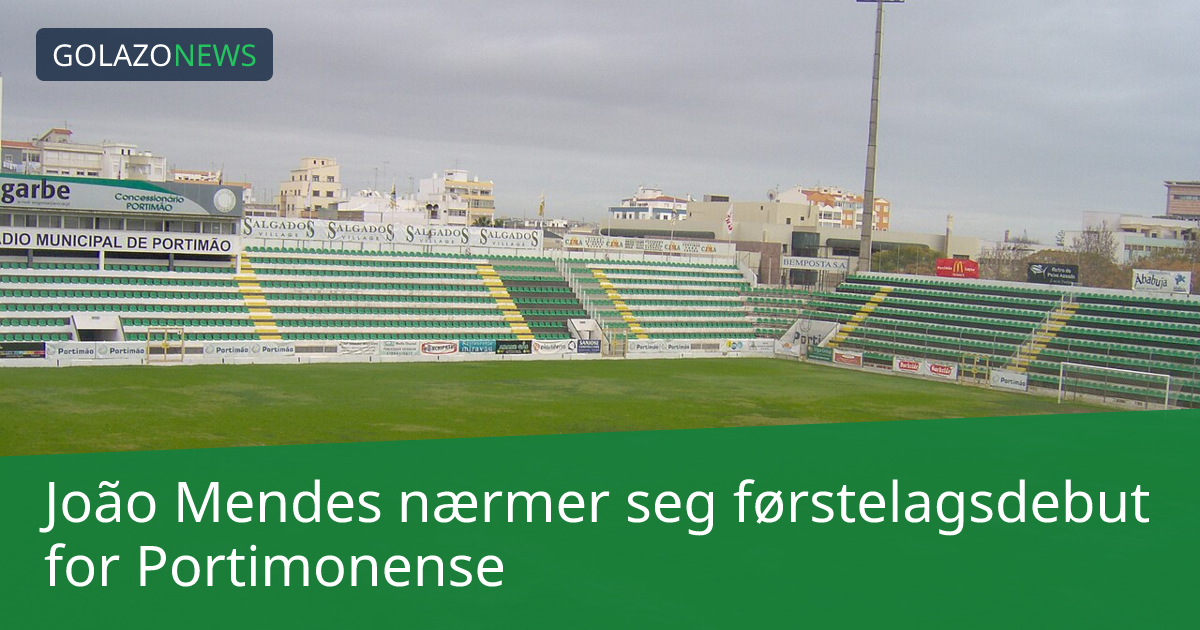 João Mendes nærmer seg førstelagsdebut for Portimonense