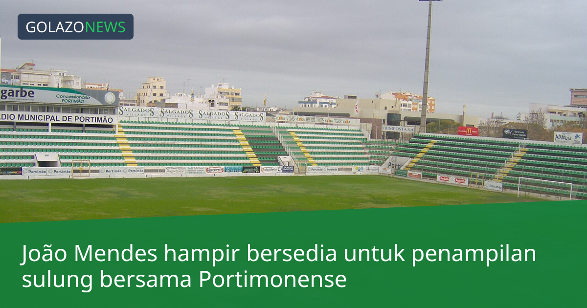 João Mendes hampir bersedia untuk penampilan sulung bersama Portimonense