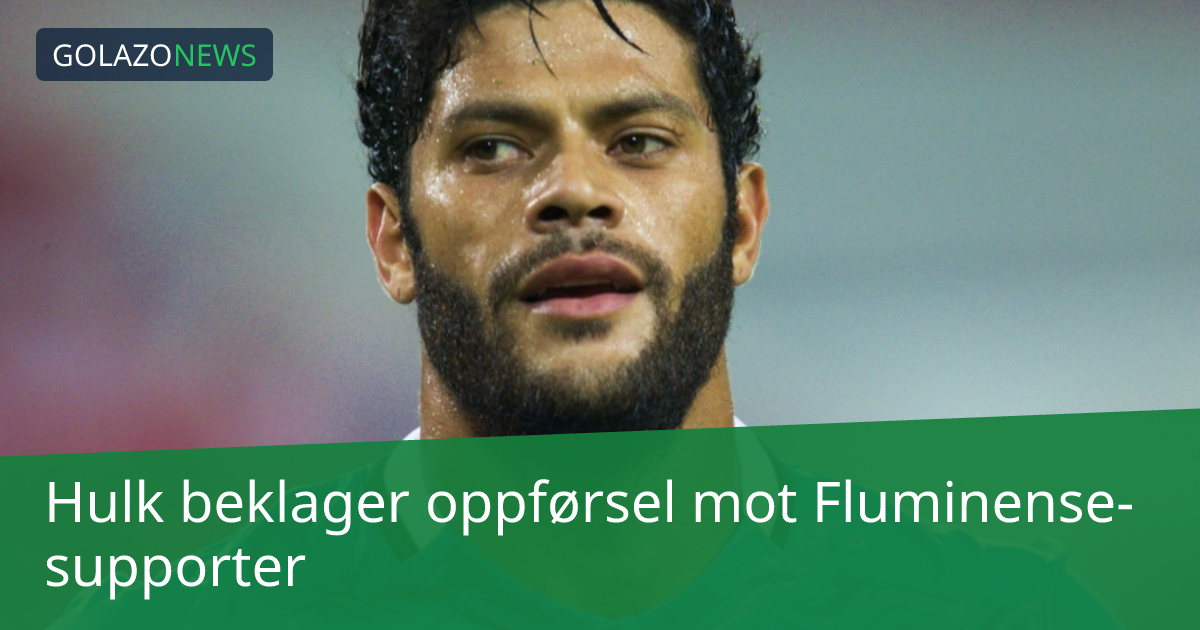 Hulk beklager oppførsel mot Fluminense-supporter