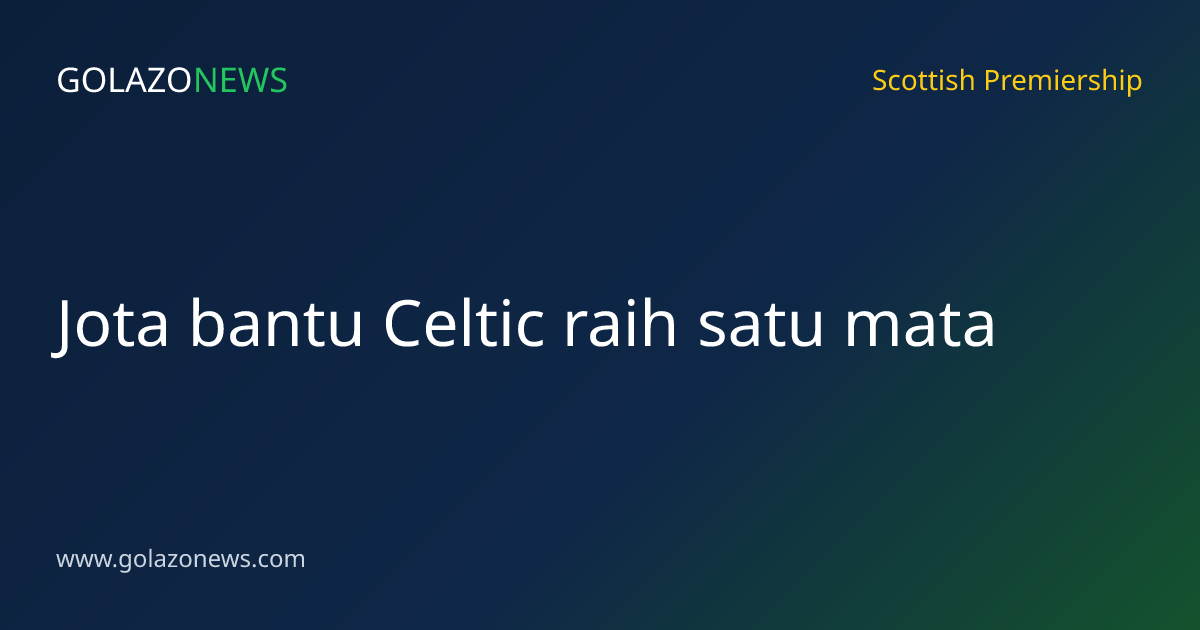 Jota bantu Celtic raih satu mata