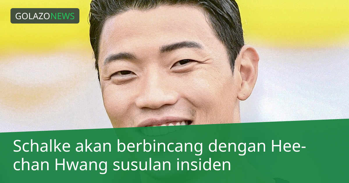 Schalke akan berbincang dengan Hee-chan Hwang susulan insiden