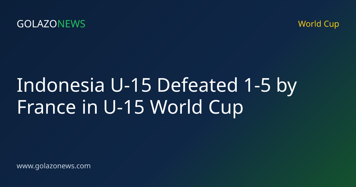 Indonesia U-15 Defeated 1-5 by France in U-15 World Cup