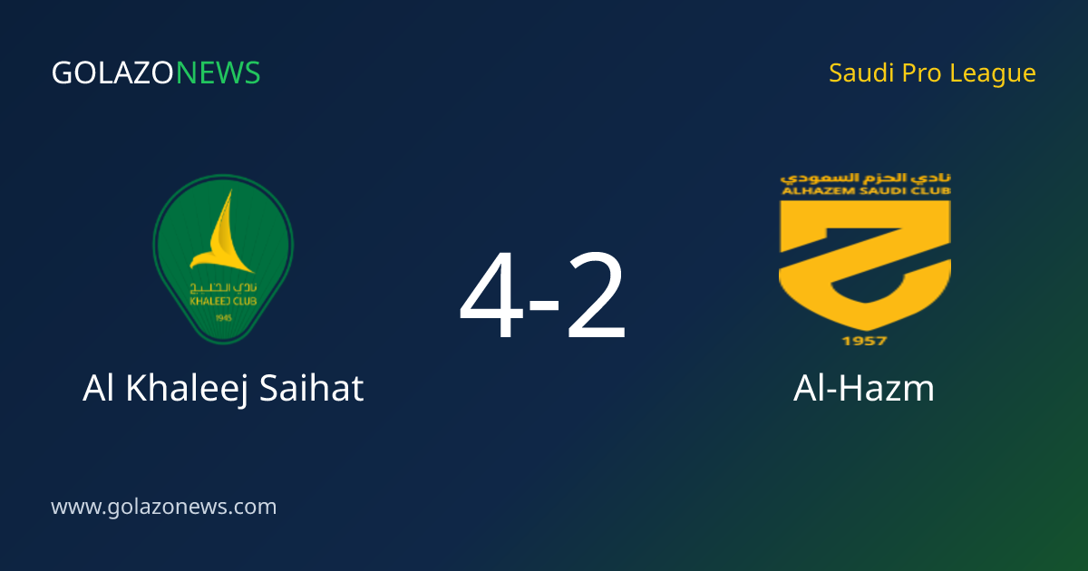 Al Khaleej Saihat beat Al-Hazm 4-2 in the Saudi Pro League