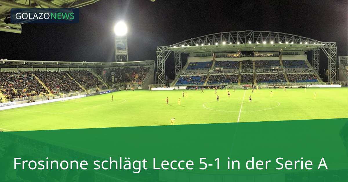 Frosinone schlägt Lecce 5-1 in der Serie A