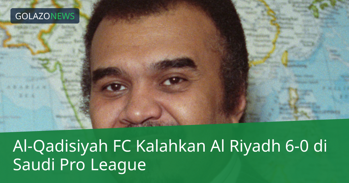 Al-Qadisiyah FC Kalahkan Al Riyadh 6-0 di Saudi Pro League