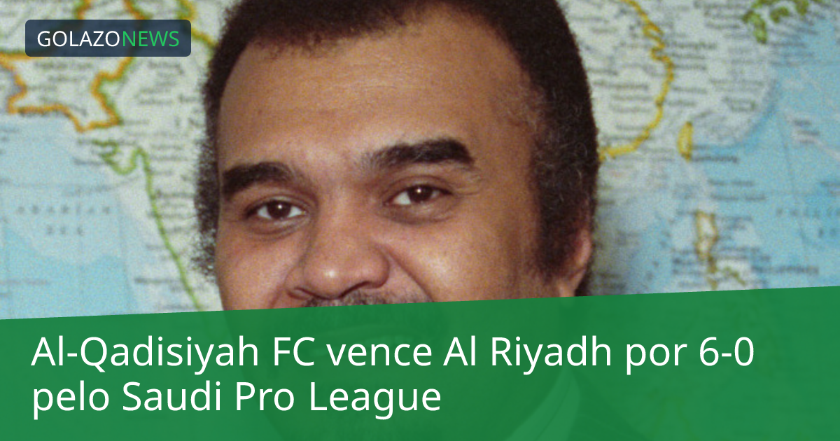 Al-Qadisiyah FC vence Al Riyadh por 6-0 pelo Saudi Pro League