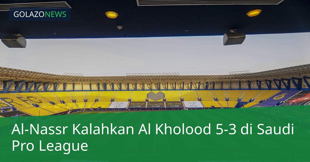 Al-Nassr Kalahkan Al Kholood 5-3 di Saudi Pro League