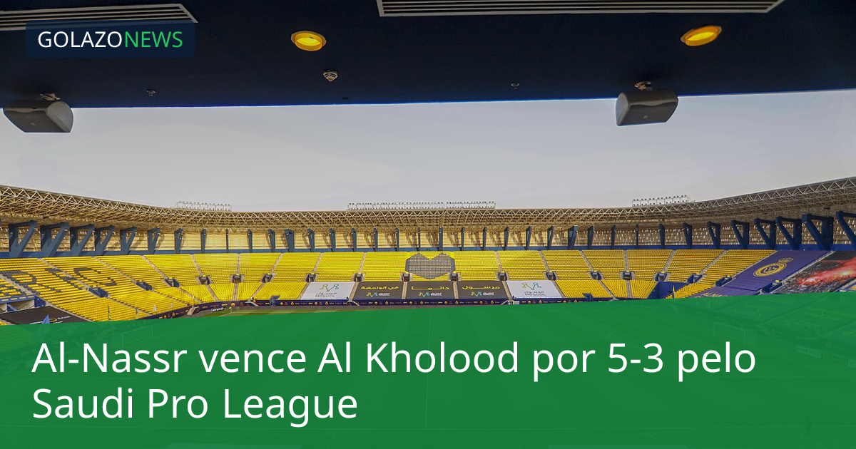 Al-Nassr vence Al Kholood por 5-3 pelo Saudi Pro League