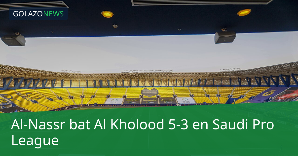 Al-Nassr bat Al Kholood 5-3 en Saudi Pro League