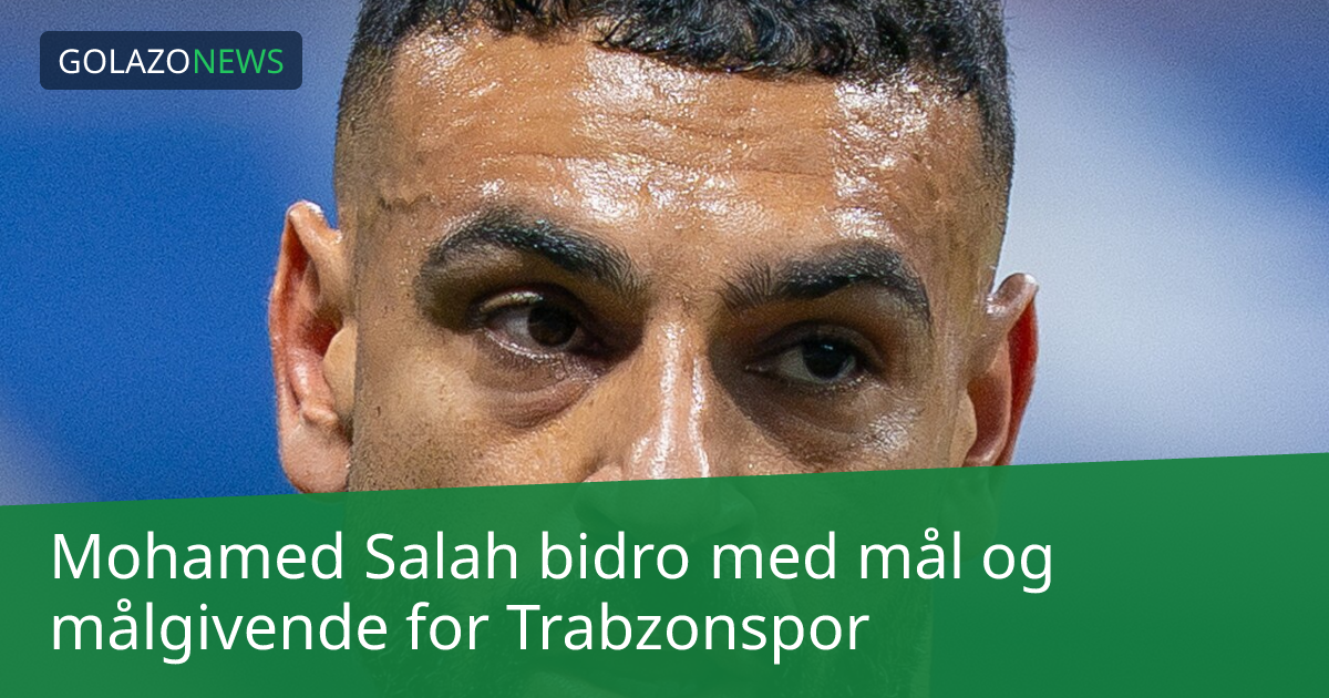 Mohamed Salah bidro med mål og målgivende for Trabzonspor
