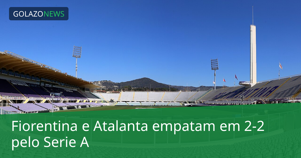 Fiorentina e Atalanta empatam em 2-2 pelo Serie A