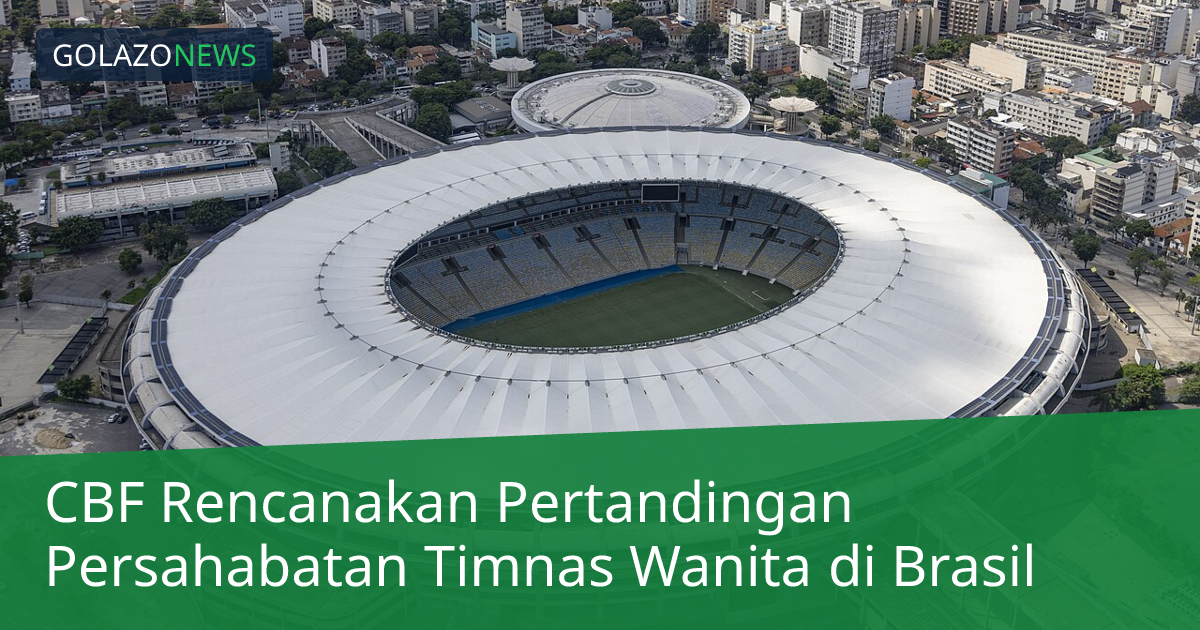 CBF Rencanakan Pertandingan Persahabatan Timnas Wanita di Brasil