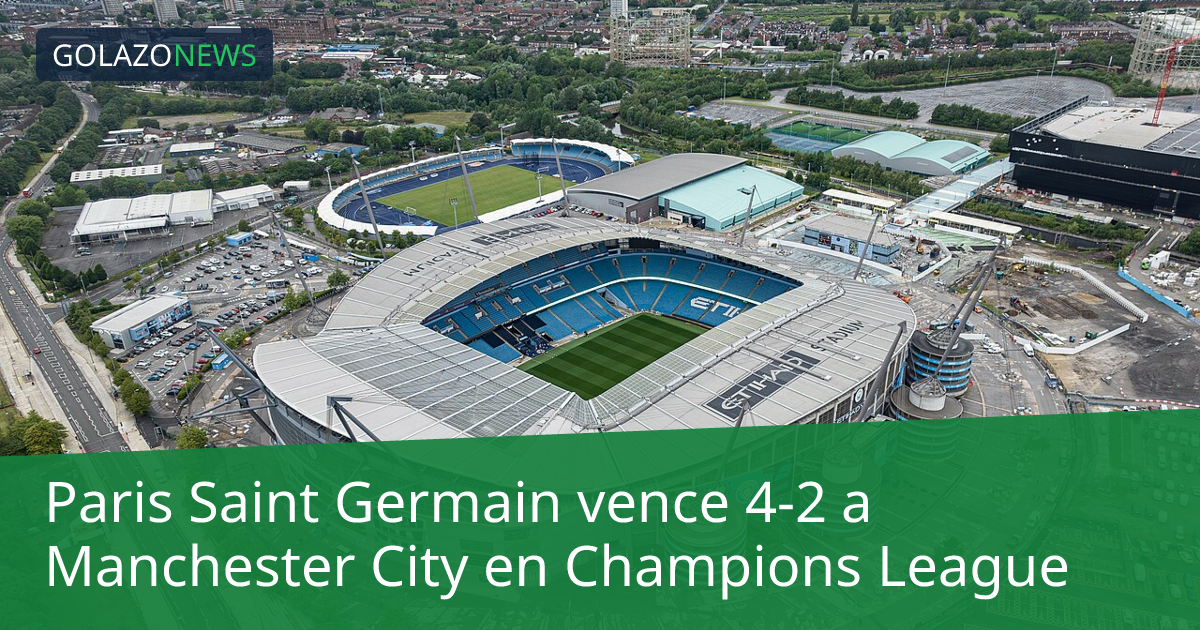 Paris Saint Germain vence 4-2 a Manchester City en Champions League
