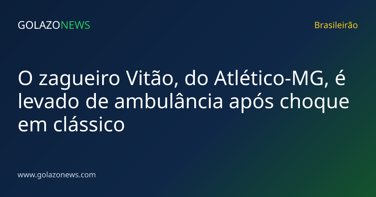 O zagueiro Vitão, do Atlético-MG, é levado de ambulância após choque em clássico
