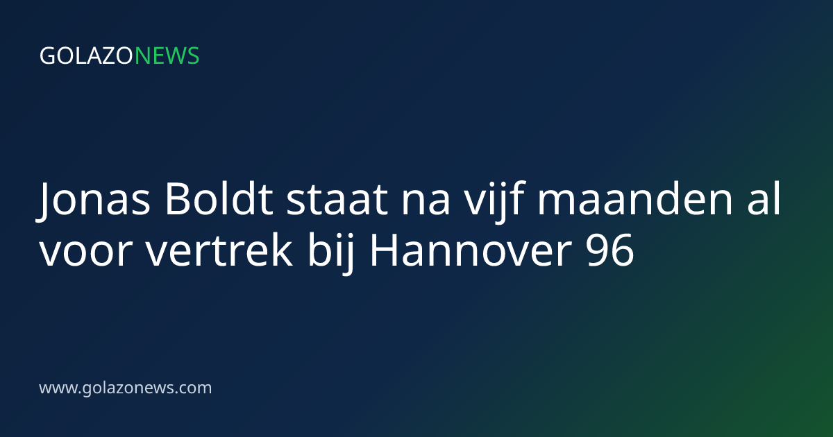 Jonas Boldt staat na vijf maanden al voor vertrek bij Hannover 96