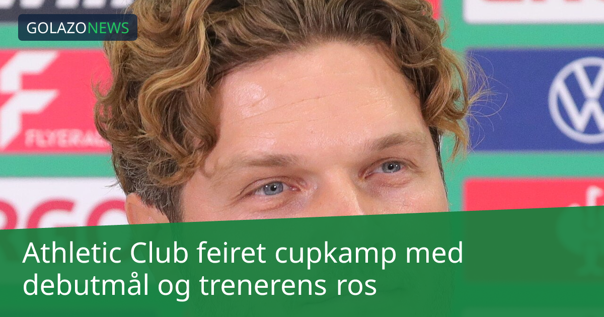 Athletic Club feiret cupkamp med debutmål og trenerens ros