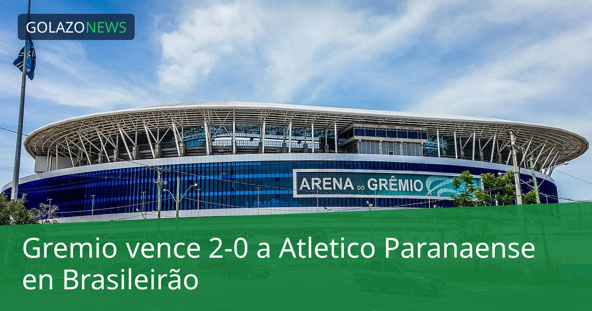 Gremio vence 2-0 a Atletico Paranaense en Brasileirão