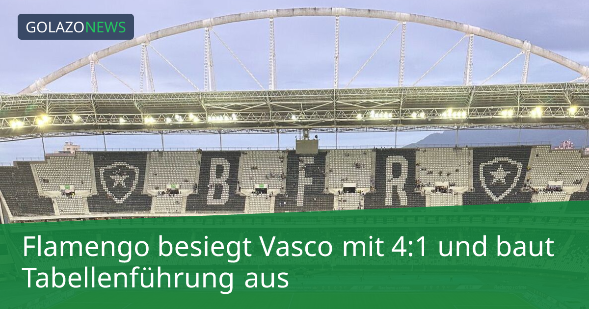 Flamengo besiegt Vasco mit 4:1 und baut Tabellenführung aus