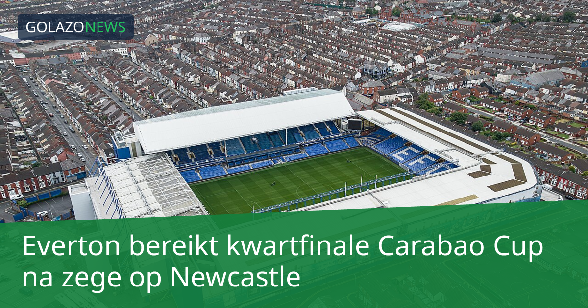 Everton bereikt kwartfinale Carabao Cup na zege op Newcastle