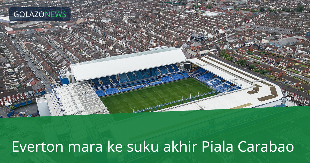 Everton mara ke suku akhir Piala Carabao
