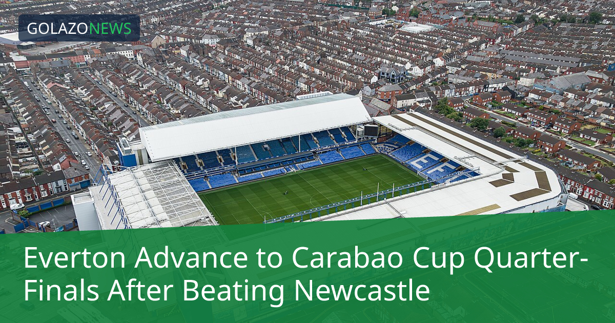 Everton tiến vào tứ kết Carabao Cup