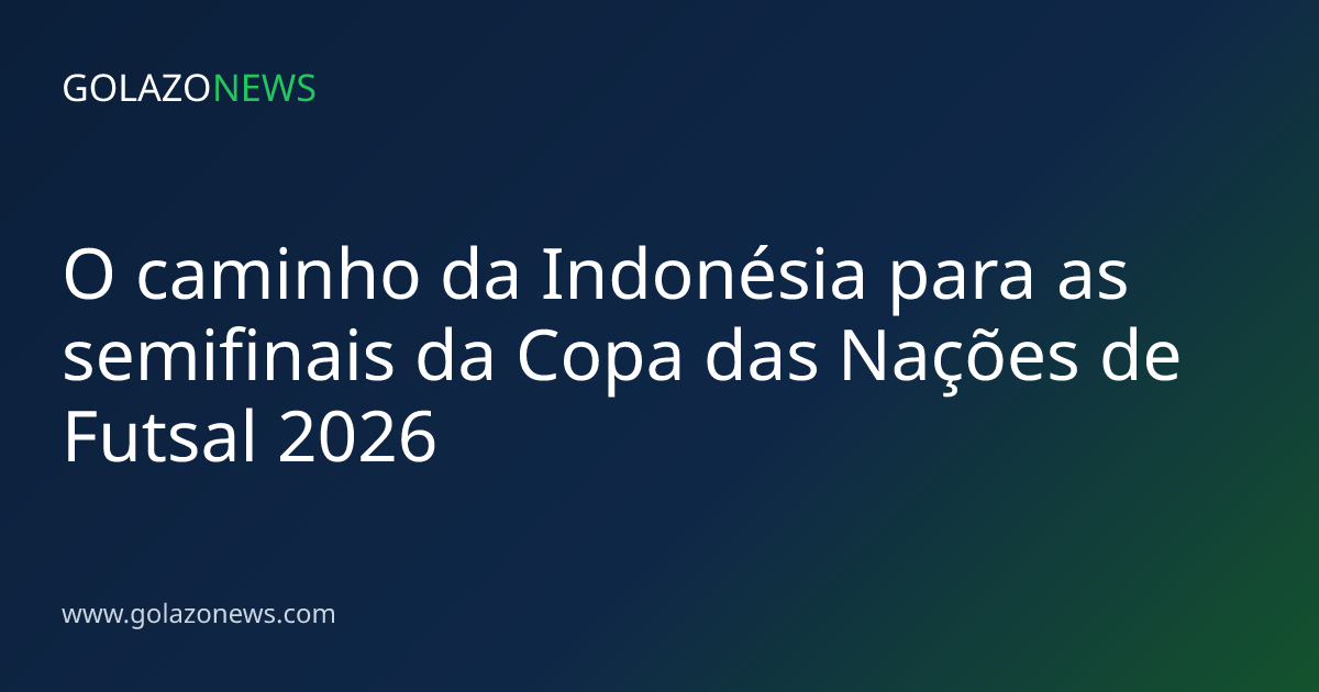 O caminho da Indonésia para as semifinais da Copa das Nações de Futsal 2026