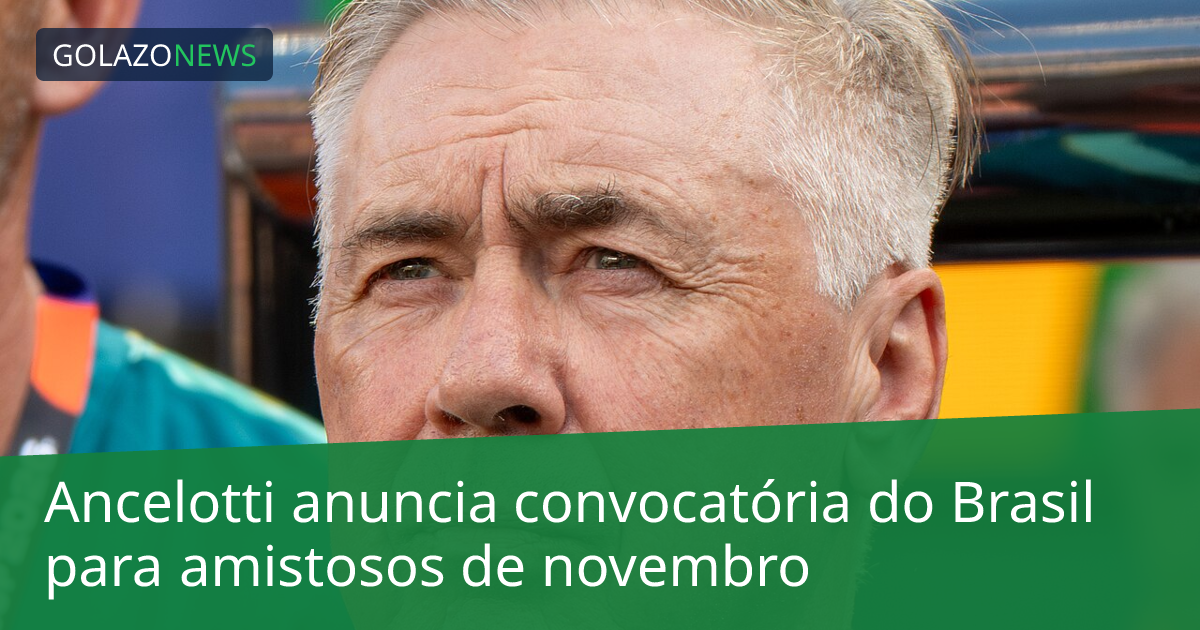 Ancelotti anuncia convocatória do Brasil para amistosos de novembro