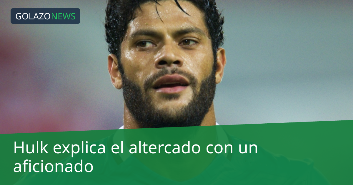 Hulk explica el altercado con un aficionado