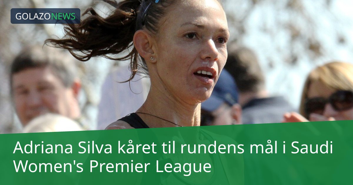 Adriana Silva kåret til rundens mål i Saudi Women's Premier League
