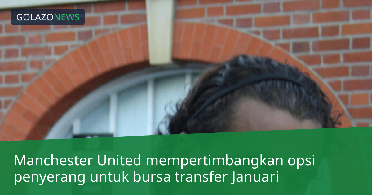 Manchester United mempertimbangkan opsi penyerang untuk bursa transfer Januari