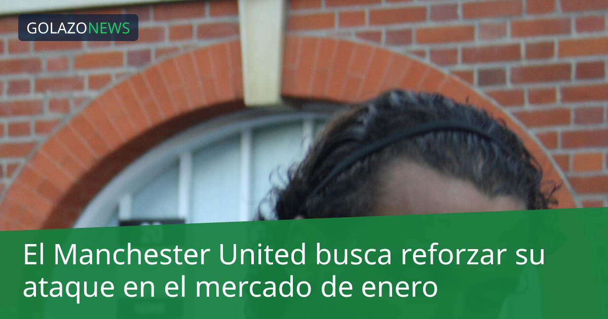 El Manchester United busca reforzar su ataque en el mercado de enero