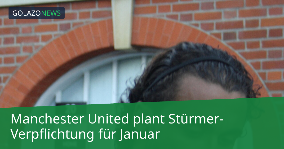 Manchester United plant Stürmer-Verpflichtung für Januar
