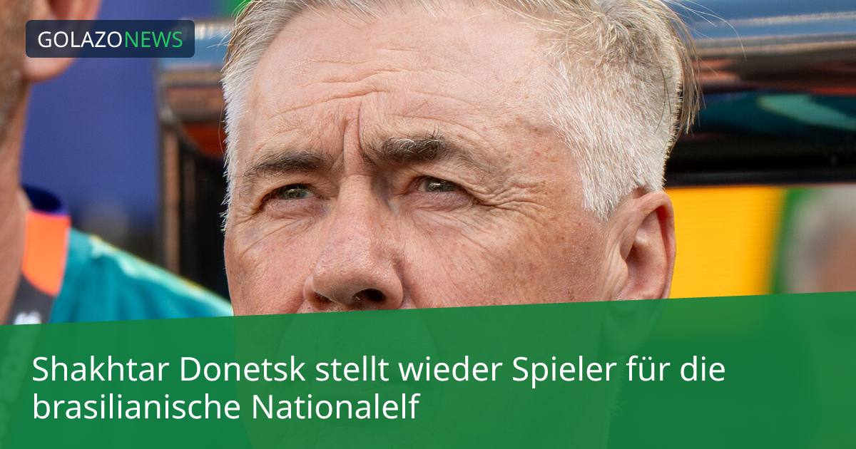 Shakhtar Donetsk stellt wieder Spieler für die brasilianische Nationalelf