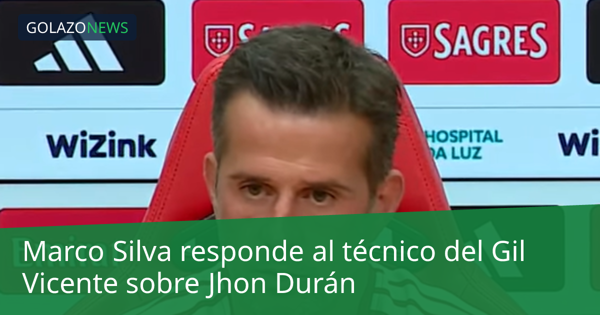 Marco Silva responde al técnico del Gil Vicente sobre Jhon Durán