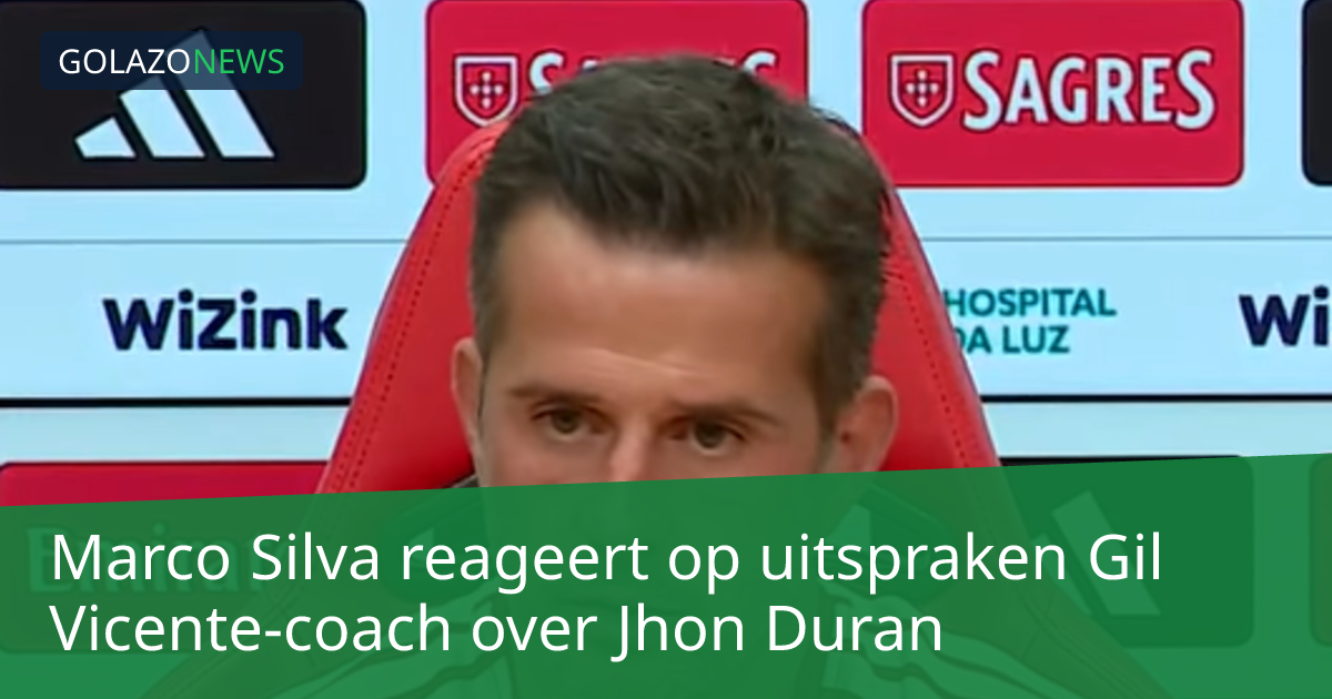 Marco Silva reageert op uitspraken Gil Vicente-coach over Jhon Duran